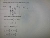 ### Question 14

Let \( h[n] \) be the impulse response of the following system:

![Block Diagram](system.jpg)

The block diagram provided consists of:

- An input \( x[n] \) and an output \( y[n] \).
- Two branches dividing the input signal, each with branches containing the gain \( \frac{1}{2} \).
- Two delay elements represented by \( D \).
- A negative feedback loop with a gain of \( -2 \).

The task is to find for what values of \( A \) and \( B \) the impulse response \( h[n] \) satisfies the equation:

\[ h[n] = A \, u[n] + B \left( -\frac{1}{2} \right)^n u[n] \]

Here, \( u[n] \) is the unit step function.

### Options:

- \( A = -2 \) and \( B = -2 \)

- \( A = -2 \) and \( B = -\frac{7}{2} \)

- \( A = -\frac{2}{3} \) and \( B = -\frac{7}{6} \)

- \( A = -\frac{2}{3} \) and \( B = \frac{2}{3} \)

Choose the correct option.