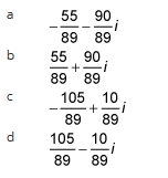 a
b
C
d
55 90.
89 89
55 90
-+
89 89
105
89
105
89
i
10
+ -i
89
10,
-i
89