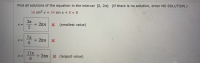 Find all solutions of the equation in the interval [0, 2A).
16 sin? x + 24 sin x + 8 = 0
