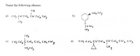 Name the following alkanes:
b)
Cu cvs#; ?<H<LL י> a
Ç4 CH3
Cidz CUz ÇlH CH 2 CHCH2 CHz CH3
CH 3
CH
d)
