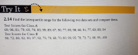 2.14 Find the interquartile range for the following two data sets and
сompare
them.
