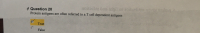 noitosin bas igt on
* Question 20
Protein antigens are often referred to a T cell dependent antigens
True
False
