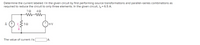 Determine the current labeled /in the given circuit by first performing source transformations and parallel-series combinations as
required to reduce the circuit to only three elements. In the given circuit, ly = 6.5 A.
9 V
The value of current /is
A.
