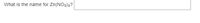 What is the name for Zn(NO2)2?
