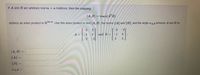 If A and B are arbitrary real m x n matrices, then the mapping
(A, B) = trace(A"B)
defines an inner product in R™xn Use this inner product to find (A, B), the norms ||A|| and ||B||, and the angle a A.B between A and B for
2
-2
-27
A =
-1
and B=
-1
-3
3
(A, B) =
|| ||
%3D
||B|| =
C A,B =
