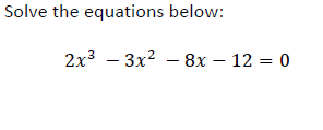 Answered: Solve the equations below: 2x³ 3x²8x12… | bartleby