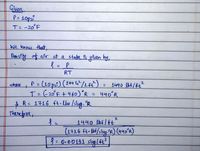 Given
P= 10psi
T= -20°F
We know that,
Density of air at a state is given by,
%3D
RT
P =(10psi) (144 fn/4f¢) =
I=(-20°F+ 460o)°R = 440°R
& R 1716 ft.llof Islug.°R
2
where
140 ebf/ft?
%3D
%3D
There fore,
2
1440 lbf/ft
(1716 ft Bbf/slug.R) (440°R)
3=0.00191 slylft'
