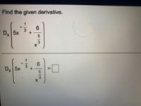 Find the given derivative.
D,5x
D, 5x
