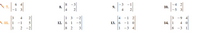 -3 -1
9.
6.
-3
-4
7.
-1
10.
4
4
2
-2
12. 6 1
|4
13. 6
3
4
1 3
-1
2
-9
4
11. 1
1
5
-5
-1 0
14.
4 0
-2
8 2
3
|1
-3 4
-3
1
