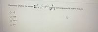 こ--1)-1_7
9k-1
Determine whether the series
converges and if so, find its sum.
O 1/2
63/8
63/10
O 1/4
