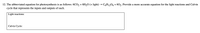 12. The abbreviated equation for photosynthesis is as follows: 6CO2 + 6H2O (+ light) → C,H1206 + 602. Provide a more accurate equation for the light reactions and Calvin
cycle that represents the inputs and outputs of each.
Light reactions:
Calvin Cycle:
