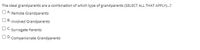 The ideal grandparents are a combination of which type of grandparents (SELECT ALL THAT APPLY).?
O A. Remote Grandparents
B. Involved Grandparents
OC. Surrogate Parents
OD. Companionate Grandparents
