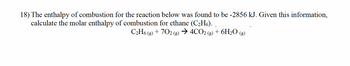 Answered: 18) The enthalpy of combustion for the reaction below was ...