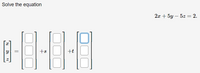 Solve the equation
2х + 5у — 52— 2.
+s
+t
