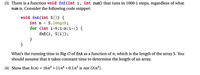 (3) There is a function void fnE(int i, int num) that runs in 1000-i steps, regardless of what
num is. Consider the following code snippet:
void fnA(int S[]) {
S.length;
for (int i=0;i<n;i++) {
fnE(i, S[i]);
int n =
}
}
What's the running time in Big-O of fnA as a function of n, which is the length of the array S. You
should assume that it takes constant time to determine the length of an array.
(4) Show that h(n) = 16n2 + 1ln* +0.1n³ is not O(n“).
