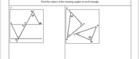 **Find the values of the missing angles in each triangle.**

**Diagram 7:**
- A quadrilateral overlapping two triangles.
- The angles are labeled as follows:
  - ∠RPQ = 71°
  - ∠NPM = 34°
- Lines:
  - RP is parallel to Q
  - MN is a diagonal

**Diagram 8:**
- Two triangles sharing a point L.
- The angles are labeled as follows:
  - ∠ZXY = 50°
  - ∠NML = 88°
- Lines:
  - XY and MN are sides of triangles ZXY and NML, respectively.

### Instructions:
- The task is to determine the missing angles in each triangle. Use geometric properties and relationships (like the sum of angles in a triangle) to find the missing values.