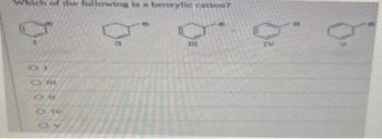 Which of the following is a benzylic cation?
ооооо
Ou
TV