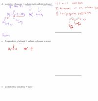 d. xs methyl ethanoate + sodium methoxide in methanol
)Direct
additson
21 ke moval
an alpha
CH,
3)
1 conjugate addition
This
Th way or
way
1,3
3
Bord
Bond
Reasen:
2 equivalents of ethanal + sodium hydroxide in water
е.
CH3- C -H
f. acetic formic anhydride + water
