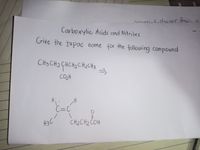 Carboxylic Acids and Nitrites
Give the tupac name for the following compound
CH3 CH2 CHCH2 CH2CH3
CO2H
C=C
H3C
CH2 CH2 ČOH
