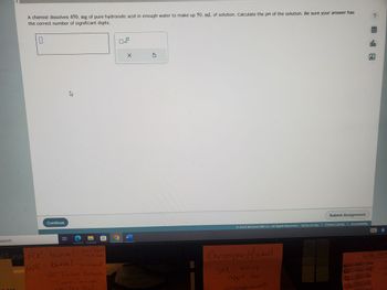 search
A chemist dissolves 450. mg of pure hydroiodic acid in enough water to make up 50. mL of solution. Calculate the pH of the solution. Be sure your answer has
the correct number of significant digits.
0
Continue
100
WOODWORK
H
e Ease RK- burial- Sent papers
to M. Kam
WE- burial-go ahead
HE Turner Batavia
tin Sarith
343-8868
x10
X
W
Submit Assignment
2023 McGraw Hill LLC. All Rights Reserved. Terms of Use Privacy Center | Accessibility
Christopher Mitchell
SM - set up
appt for
Arrangements
?
olo
Ar
LC
SECRIDALE
Cracke
Betecke