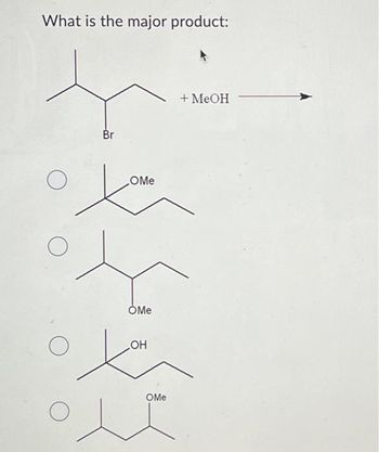 Answered: What Is The Major Product: Br O OMe OMe… | Bartleby