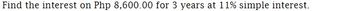 Find the interest on Php 8,600.00 for 3 years at 11% simple interest.