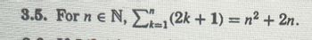 3.5. For n € N, Σ"_1 (2k + 1) = n? + 2n.