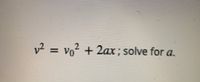 v² = vo² + 2ax ; solve for a.
