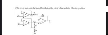 4. This circuit is shown in the figure, Please find out the output voltage under the following conditions
Wil
WW
သင်း