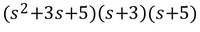 (s2+3s+5)(s+3)(s+5)
