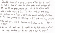 **Transcription for Educational Use:**

Saturated steam at a gauge pressure of 0.50 bar is used to heat a stream of ethane. The ethane enters a heat exchanger at 16°C and 1.5 bar gauge pressure at a rate of 795 m³/min and is heated at constant pressure to 93°C. The steam condenses and leaves the exchanger as a liquid at 20°C. The specific enthalpy of ethane at the given pressure is 941 kJ/kg at 16°C and 1073 kJ/kg at 93°C.

a) How much power must be transferred to the ethane to heat it from 16°C to 93°C?

b) At what rate must steam be supplied to the heat exchanger if all the energy transferred from the steam goes to heat the ethane?

**Additional Explanation:**

This problem involves a heat exchanger where ethane is heated using steam. We have a flow rate of the entane, temperatures before and after heating, and specific enthalpy values which are key for calculations. The task is to calculate the power needed for this heating process and the amount of steam required.