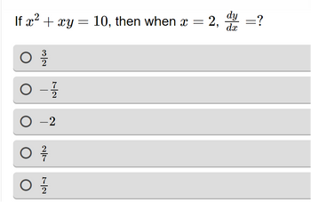 If x2 + xy =
0
32
○ -2
ㅇ를
1|2
7
2
7
2, dx
=?
dy
10, then when x =