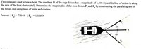 Two ropes are used to tow a boat. The resultant R of the rope forces has a magnitude of 1,500-N, and its line of action is along
the axis of the boat (horizontal). Determine the magnitudes of the rope forces F, and F, by constructing the parallelogram of
the forces and using laws of sines and cosines.
Answer: | F, = 798-N | F, 1,026-N
30°
R
40°
F1
