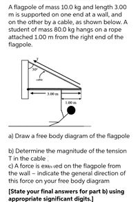 Answered: A flagpole of mass 10.0 kg and length…
