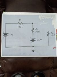 R1
100 N
R2
56 N
E1V
R3
27 0
= 1.5 V
-
AL
