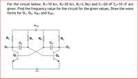 For the circuit below, R1=10 kn, R2=20 kn, Rc=3.3k2 and C;=20 nF C2=10 nF are
given. Find the frequency value for the circuit for the given values. Draw the wave
forms for 0,, 02, VBE1 and VBE2-
R
R23
Rc
Rc
C2
C,
ww
ww
ww
