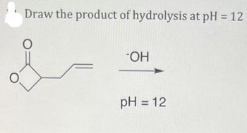 **Draw the product of hydrolysis at pH = 12
-ОН
pH = 12