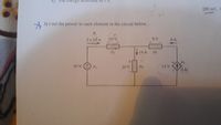 nergy absorbed IH 3
[80 mC,
A 3) Find the power in each element in the circuit below.
1= 1dA
10 V
8 V
4 A
P2
P4
Ps
30 V
Pi
20 V
P3
12 V
0.41
