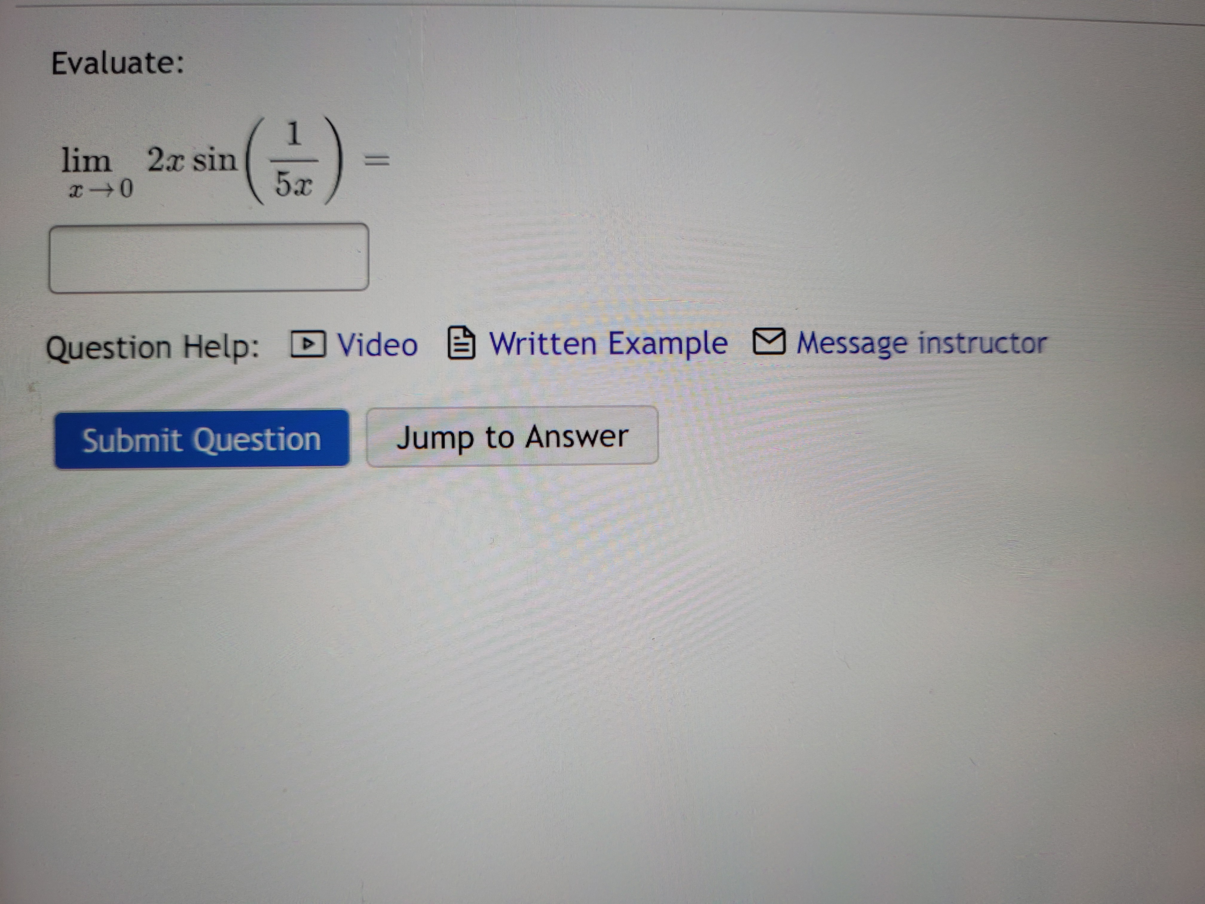 Evaluate:
1
lim 2x sin
5x
