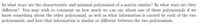 In what ways are the characteristic and minimal polynomial of a matrix similar? In what ways are they
different? You may wish to comment on how much we can say about one of these polynomials if we
know something about the other polynomial, as well as what information is carried by each of the two
polynomials, and how that information is similar or different between the two polynomials.
