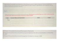 Splish Brothers Corporation issued $580.000, 6%, 20-year bonds on January 1, 2020, for $518,555. This price resulted in an
effective-interest rate of 7% on the bonds. Interest is payable annually on January 1. Splish Brothers uses the effective-interest
method to amortize bond premium or discount.
Part 1
Prepare the journal entry to record the issuance of the bonds. (Round answers to O decimal places, es. 15,250. Credit account titles
are automatically indented when amount is entered. Do not indent manually.)
Date
Account Titles and Explanation
Debit
Credit
Jan, 1.
2020
A) Prepare the journal entry to record the issuance of the bonds.
B) Prepare the journal entry to record the accrual of interest and the discount amortization on December
31, 2017.
C) Prepare the journal entry to record the payment of interest on January 1, 2018.
