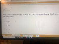 (694) Kendrick Lamar ft. S2
A Midterm Exam April 2021
->
https://cl.castlelearning.com/Review/CLO/Student/Assignment/Questions?assignmentID=9049173&tid=5834192
Midterm Exam April 2021
Select Language
Powered by Go gle Translate
2 1 3 CR 2
U
Which information would be sufficient to prove quadrilateral BLUE is a
parallelogram?
||
1.
BL
EU
2.
LU
BE
3.
BE = BE
4.
EU
Zoom: Style 2 XX-Large v
図
Note
Bookmark
Eliminator
Highlighter
Calculator
Ruler
Line Reader
Reference
Protractor
Coming soon
O Type here to search
o 耳
Dsul
ACHU
