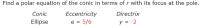 Find a polar equation of the conic in terms of r with its focus at the pole.
Eccentricity
e = 5/6
Conic
Directrix
Ellipse
y = -2
