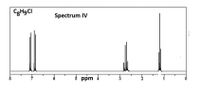 ### NMR Spectrum Analysis: Compound Identification of C₈H₉Cl 

#### Overview
The Nuclear Magnetic Resonance (NMR) spectrum provided is an essential analytical tool in chemistry for identifying the structure of compounds. In this document, we will interpret the NMR spectrum of the compound with the molecular formula C₈H₉Cl, labeled as **Spectrum IV**.

#### Spectrum Description
The spectrum showcases the chemical shifts (δ) in parts per million (ppm) on the x-axis, indicating the environment of hydrogen atoms (protons) within the molecule. The y-axis represents the signal intensity. Here's a detailed breakdown of the spectrum’s components:

1. **Chemical Shifts (δ) and Signal Multiplets:**
   - **Peaks observed around δ ≈ 7-8 ppm:** 
     - This region typically corresponds to aromatic protons. The cluster of peaks near this chemical shift suggests the presence of an aromatic ring.
   - **Peaks observed around δ ≈ 3-4 ppm:** 
     - This region is often indicative of protons attached to carbons next to electronegative atoms such as chlorine. This is expected as the molecular formula includes chlorine.
   - **Peaks observed around δ ≈ 1-2 ppm:** 
     - Protons in this region are generally part of alkane chains (methyl groups).

2. **Integration and Peak Splitting:**
   - Integration of the peaks (area under the curve) will provide information on the relative number of protons contributing to each signal.
   - Splitting patterns (multiplets) in the peaks such as doublets, triplets, or quartets provide further insight into the number of neighboring protons (n+1 rule).

#### Interpretation
Based on the given NMR spectrum for C₈H₉Cl:
- **Aromatic Region (δ ≈ 7-8 ppm):** 
  - The presence of multiple peaks suggests a substitution pattern on the benzene ring.
- **Alkyl and Halogen-Substituted Regions (δ ≈ 1-4 ppm):**
  - The peaks in the δ ≈ 3-4 ppm range likely correspond to protons neighboring the chlorinated carbon.
  - Peaks in the δ ≈ 1-2 ppm range could indicate methyl groups attached to the aromatic ring.

#### Conclusion
The NMR spectrum is a fundamental tool for elucidating the structure