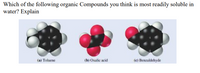 Which of the following organic Compounds you think is most readily soluble in
water? Explain
(a) Toluene
(b) Oxalic acid
(c) Benzaldehyde
