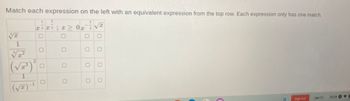 Match each expression on the left with an equivalent expression from the top row. Each expression only has one match.
VT
1
√√√2²
2
(√³)²
1
1
X3X2
U
0
0
3
0
x ≥ 0x3
0
0
00
0
x
0
0
0
0
0
Sign out
Jan 11
10:24