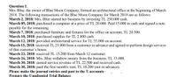 Question 1.
Mrs. Blue, the owner of Blue Moon Company, formed an architectural office at the beginning of March
2018. The following transactions of the Blue Moon Company for March 2018 are as follows:
March 2, 2018: Mrs. Blue started her business by investing TL 250.000 cash.
March 05, 2018: purchased a computer at a price of TL 20.000. Paid 15.000 in cash and signed a note
payable for the remaining.
March 7, 2018: purchased furniture and fixtures for the office on account, TL 20.500.
March 10, 2018: purchased supplies for TL 2.800 cash.
March 12, 2018: provided architectural service for TL 55.000 on account.
March 15, 2018: received TL 25.000 from a customer in advance and agreed to perform design services
of that customer's house.
March 23, 2018: received TL 15.200 from March 12 customer.
March 26, 2018: Mrs. Blue withdrew money from the business, TL 15.000.
March 30, 2018: earned service revenue of TL 22.500 and received cash.
March 30, 2018: paid the first month's rent, TL 10.200 (not in advance).
Please make the journal entries and post to the T-accounts ·
Prepare the Unadjusted Trial Balance
