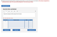 The image displays a section from a financial education platform, focusing on preparing journal entries for bank reconciliation. It provides step 4 of the process alongside a journal entry worksheet.

### Instructions:
4. Prepare any journal entries that the company should make as a result of the bank reconciliation. (If no entry is required for a transaction/event, select "No Journal Entry Required" in the first account field.)

### Journal Entry Worksheet:
- **Current Task:** Record the interest of $20 received from the bank.
- **Note:** Enter debits before credits.

### Worksheet Structure:
- **Tabs:** Labeled A to E, indicating different transaction entries.
- **Entry Fields:** 
  - **Transaction Number:** An input box labeled "1" that allows for multiple entries.
  - **General Journal:** A column for recording the name of the accounts involved.
  - **Debit and Credit Columns:** Clearly marked for entering the respective amounts.

### Action Buttons:
- **Record entry:** Saves the current journal entry.
- **Clear entry:** Erases all data from the current entry fields.
- **View general journal:** Opens the general ledger to review all recorded entries.

This worksheet is a crucial tool for teaching accurate recording of financial transactions in company bookkeeping.