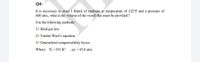 Q4:
It is necessary to store 1 Ibmol of methane at temperature of 122°F and a pressure of
600 atm., what is the volume of the vessel that must be provided?
Use the following methods:
1// Ideal gas law.
2// Vander Waal's equation.
3// Generalized compressibility factor.
Where: Tc =191 K°
, pc = 45.8 atm.
