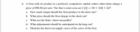 6. A firm sells its product in a perfectly competitive market where other firms charge a
price of $90.00 per unit. The firm's total costs are C(Q) = 50 + 10Q + 2Q².
a. How much output should the firm produce in the short run?
b. What price should the firm charge in the short run?
c. What are the firms' short-run profits?
d. What adjustments should be anticipated in the long run?
e. Illustrate the short-run supply curve of the curve of the firm
